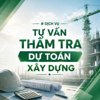 Dịch Vụ Tư Vấn Thẩm Tra Dự Toán Xây Dựng Và Lợi Ích Thực Tế